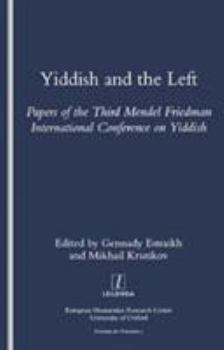 Paperback Yiddish and the Left: Papers of the Third Mendel Friedman International Conference on Yiddish Book