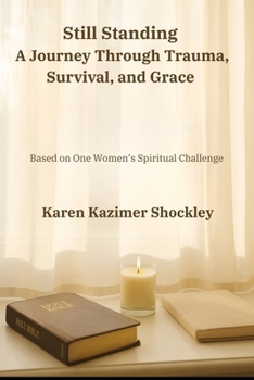 Paperback Still Standing: A Journey Through Trauma, Survival, and Grace Book