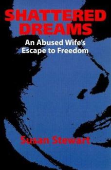 Paperback Shattered Dreams: One Woman's Escape to Freedom from an Abusive Marriage Book