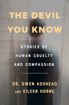 Hardcover The Devil You Know: Stories of Human Cruelty and Compassion Book