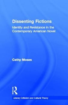 Hardcover Dissenting Fictions: Identity and Resistance in the Contemporary American Novel Book