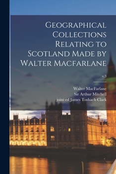 Paperback Geographical Collections Relating to Scotland Made by Walter Macfarlane; v.3 Book