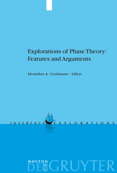 Hardcover Explorations of Phase Theory: Features and Arguments Book