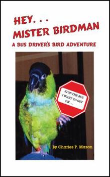 Paperback Hey Mister Birdman: A Bus Driver's Bird Adventure Book