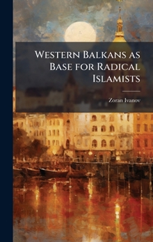 Hardcover Western Balkans as Base for Radical Islamists Book