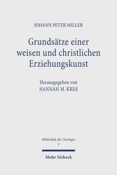 Grundsatze Einer Weisen Und Christlichen Erziehungskunst: 2 Auflagen: 1769-1771. Bibliothek Der Neologie. Kritische Ausgabe in Zehn Banden. Band V