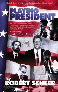 Paperback Playing President: My Close Ecounters with Nixon, Carter, Bush I, Reagan, and Clinton--And How They Did Not Prepare Me for George W. Bush Book