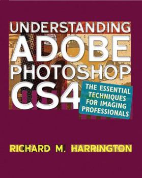 Paperback Understanding Adobe Photoshop CS4: The Essential Techniques for Imaging Professionals [With CDROM] Book