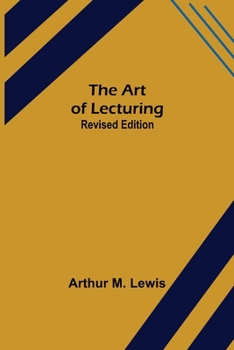Paperback The Art of Lecturing; Revised Edition Book