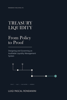 Treasury Liquidity: Designing and Governing an Auditable Liquidity Management System