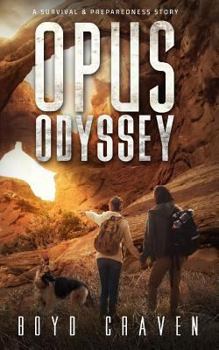 Opus Odyssey: A Survival and Preparedness Story - Book #2 of the One Man's Opus