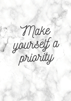 Make Yourself a Priority: Motivational Journal Notebook; Lined Journal for Women; Motivational Notebooks Motivation Inspiration; Gifts for Women; Gifts for Boss: 7 x 10 lined journal to write in; line