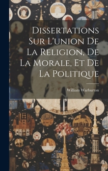 Hardcover Dissertations Sur L'union De La Religion, De La Morale, Et De La Politique [French] Book