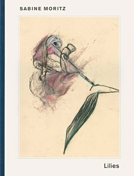 Paperback Sabine Moritz: Lilies and Objects Book