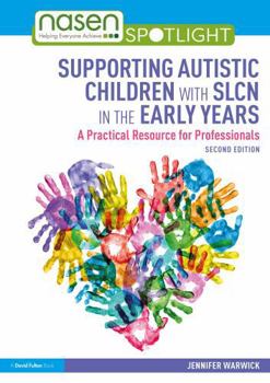 Supporting Autistic Children with SLCN in the Early Years: A Practical Resource for Professionals (nasen spotlight)