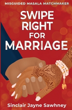 Paperback Swipe Right for Marriage (Misguided Masala Matchmaker) Book