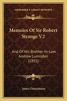 Paperback Memoirs Of Sir Robert Strange V2: And Of His Brother-In-Law Andrew Lumisden (1855) Book