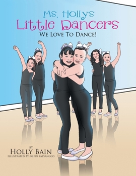Paperback Ms. Holly's Little Dancers: We Love To Dance! Book
