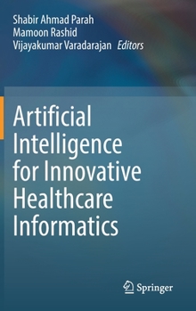 Hardcover Artificial Intelligence for Innovative Healthcare Informatics Book