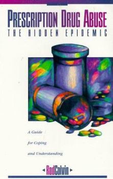 Paperback Prescription Drug Abuse: The Hidden Epidemic: A Guide to Coping and Understanding Book