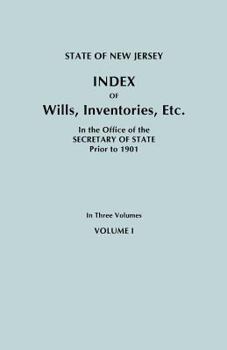 Paperback State of New Jersey: Index of Wills, Inventories, Etc., in the Office of the Secretary of State Prior to 1901. in Three Volumes. Volume I Book