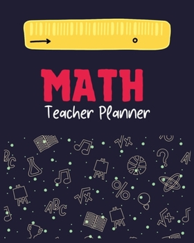 Math Teacher Planner: Teacher Planner for High School Math, Math Teacher Lesson Plan (Academic Planner for Middle School Math Teacher) Math Teacher ... Mathematics Annual Teaching Plan, Math Teache