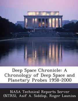 Paperback Deep Space Chronicle: A Chronology of Deep Space and Planetary Probes 1958-2000 Book