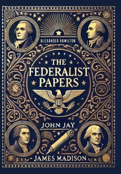 Hardcover The Federalist Papers (Collector's Edition) (Laminated Hardback with Jacket) Book