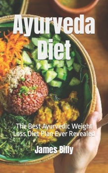 Paperback Ayurveda Diet: The Best Ayurvedic Weight Loss Diet Plan Ever Revealed Book