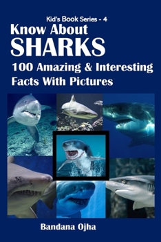 Paperback Know about Sharks: 100 Amazing & Interesting Facts With Pictures Book