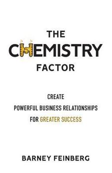 Paperback The Chemistry Factor: Create Powerful Business Relationships for Greater Success Book