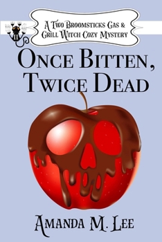 Once Bitten, Twice Dead (A Two Broomsticks Gas & Grill Witch Cozy Mystery) - Book #11 of the Two Broomsticks Gas & Grill Witch