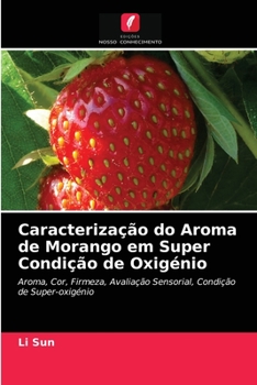 Paperback Caracterização do Aroma de Morango em Super Condição de Oxigénio [Portuguese] Book