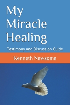Paperback My Miracle Healing: Testimony and Discussion Guide Book