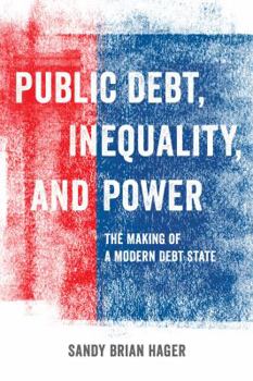 Paperback Public Debt, Inequality, and Power: The Making of a Modern Debt State Book