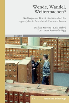 Hardcover Wende, Wandel, Weitermachen?: Nachfragen Zur Geschichtswissenschaft Der 1990er Jahre in Deutschland, Polen Und Europa [German] Book