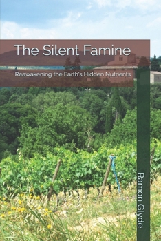 Paperback The Silent Famine: Reawakening the Earth's Hidden Nutrients Book