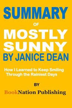 Paperback Summary of Mostly Sunny by Janice Dean: How I Learned to Keep Smiling Through the Rainiest Days Book