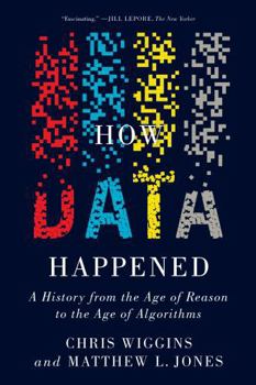 Paperback How Data Happened: A History from the Age of Reason to the Age of Algorithms Book
