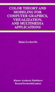 Paperback Color Theory and Modeling for Computer Graphics, Visualization, and Multimedia Applications Book