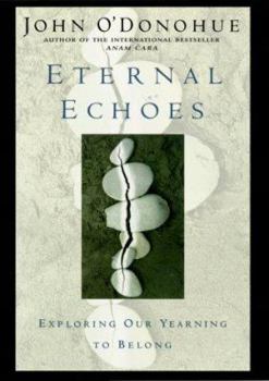 Hardcover Eternal Echoes: Exploring Our Yearning to Belong Book