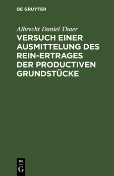 Hardcover Versuch einer Ausmittelung des Rein-Ertrages der productiven Grundstücke [German] Book