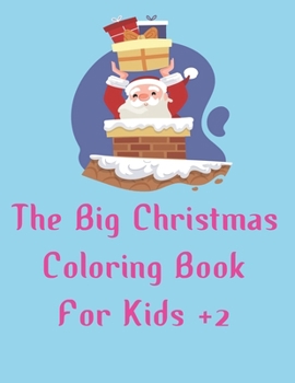 Paperback The big christmas coloring bookfor kids +2: New and Expanded Editions, 40 Unique Designs, Ornaments, Christmas Trees, Wreaths, and More Book