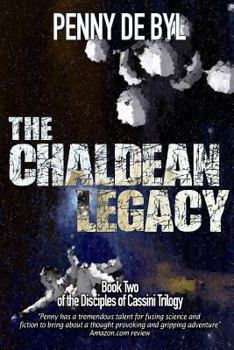 Paperback The Chaldean Legacy: Book Two of the Disciples of Cassini Trilogy Book