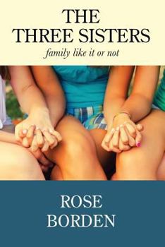 Paperback The Three Sisters: Family Like It Or Not Book