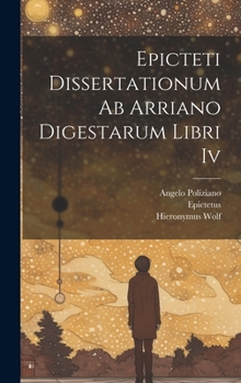 Hardcover Epicteti Dissertationum Ab Arriano Digestarum Libri Iv Book