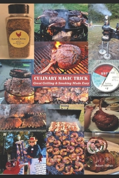 Paperback Culinary Magic Trick: Great Grilling & Smoking Made Easy Book