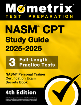 Paperback Nasm CPT Study Guide 2025-2026 - 3 Full-Length Practice Tests, Nasm Personal Trainer Certification Exam Secrets Book: [4th Edition] Book