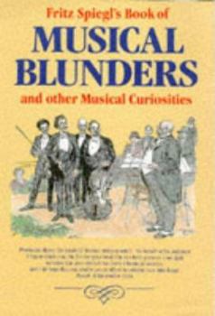 Hardcover Fritz Spiegl's Book of Musical Blunders and Other Musical Curiosities Book