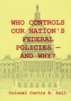 Paperback Who Controls Our Nation's Federal Policies-and Why? Book